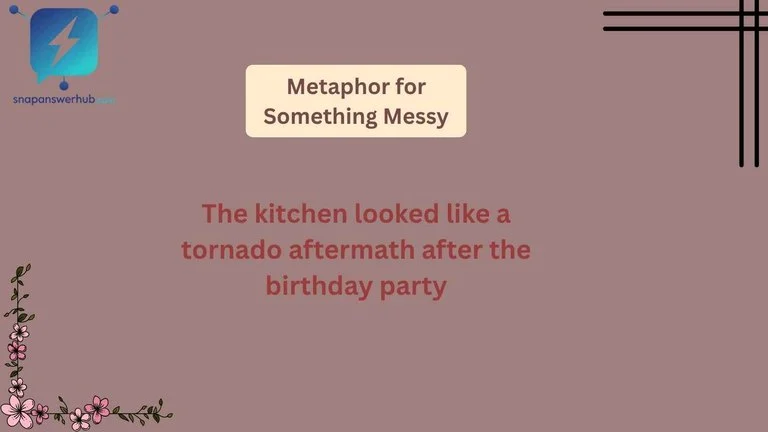 Metaphor for Something Messy
